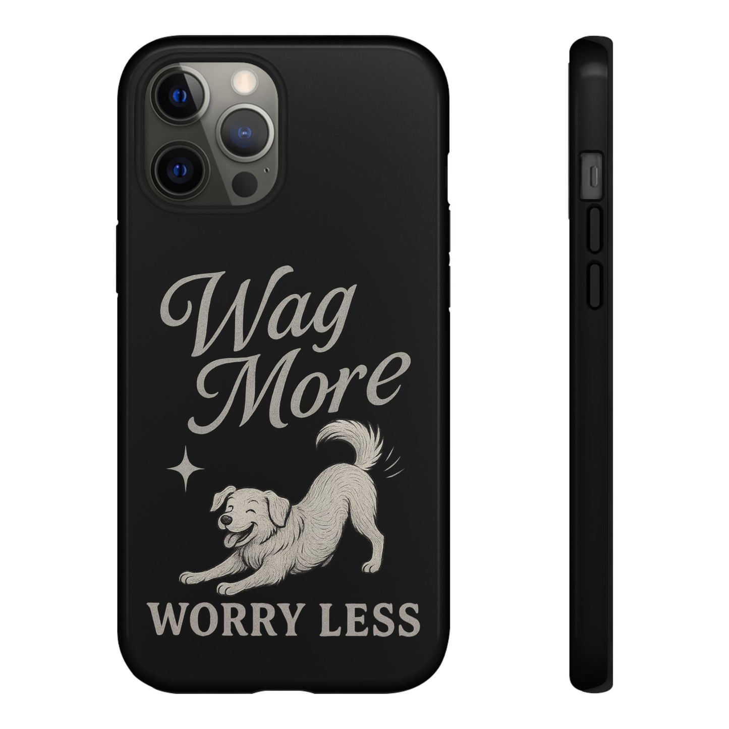 Wag More, Worry Less – Dog Phone Case