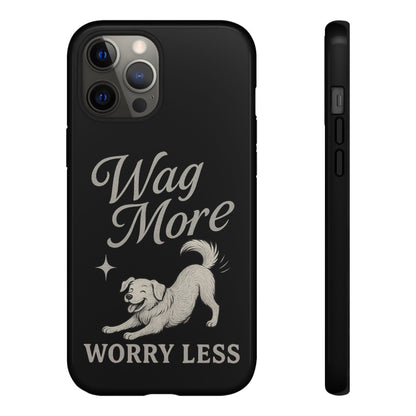 Wag More, Worry Less – Dog Phone Case