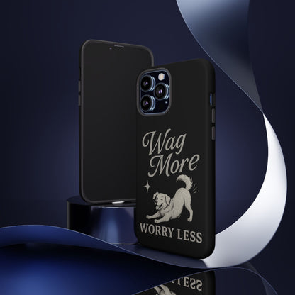 Wag More, Worry Less – Dog Phone Case