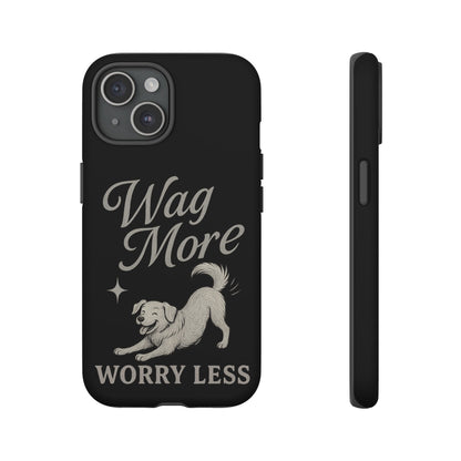 Wag More, Worry Less – Dog Phone Case