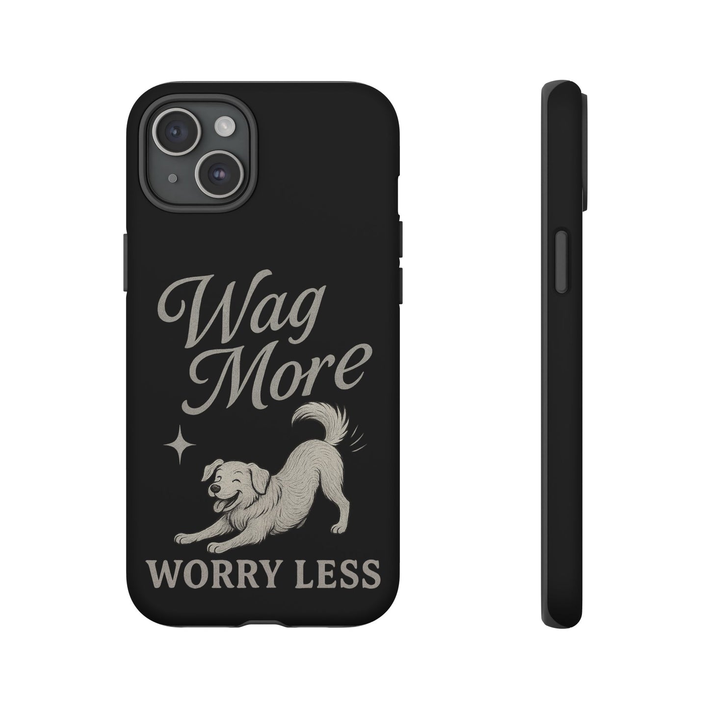 Wag More, Worry Less – Dog Phone Case