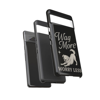 Wag More, Worry Less – Dog Phone Case