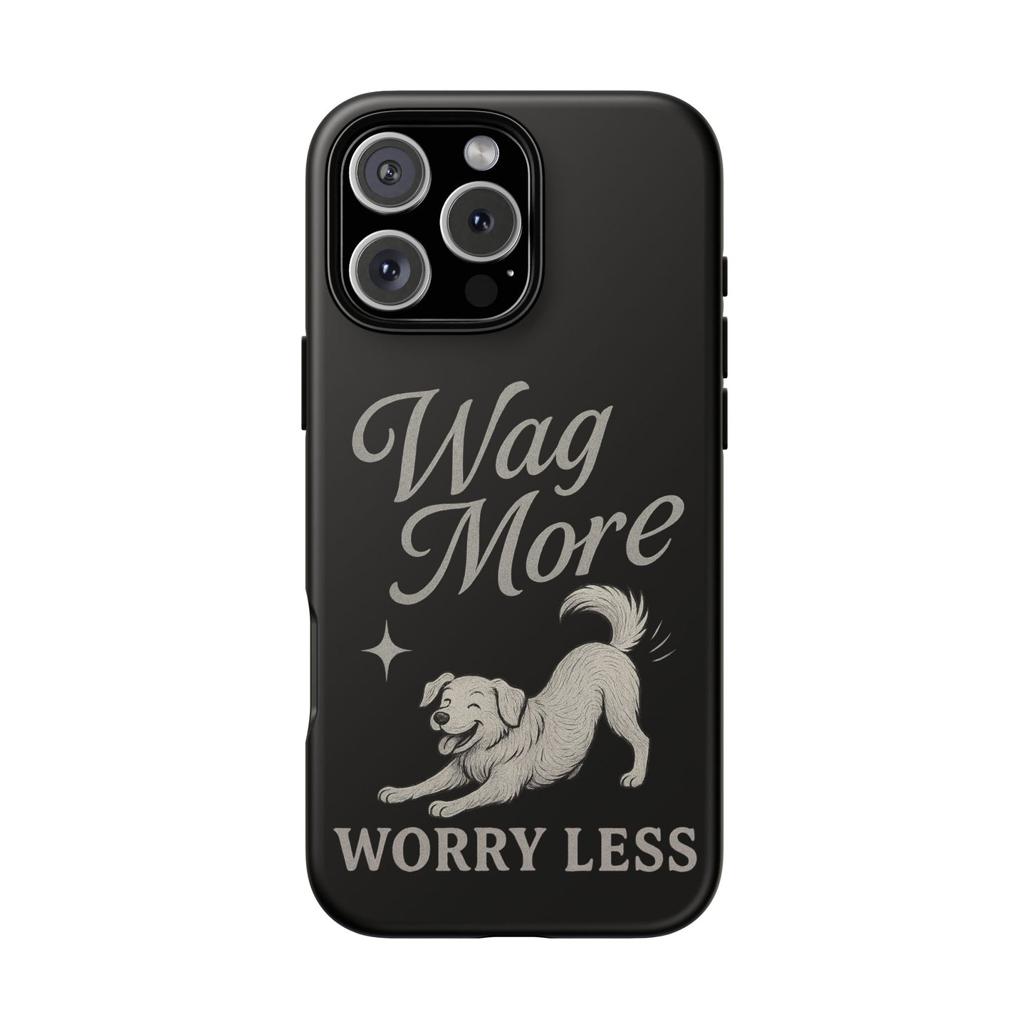 Wag More, Worry Less – Dog Phone Case
