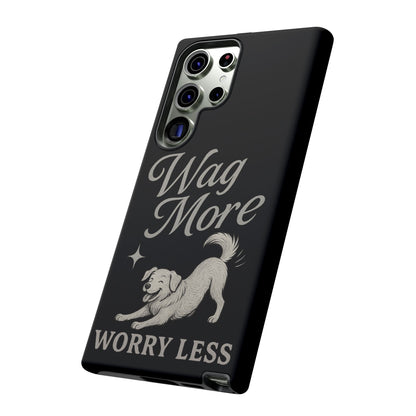 Wag More, Worry Less – Dog Phone Case