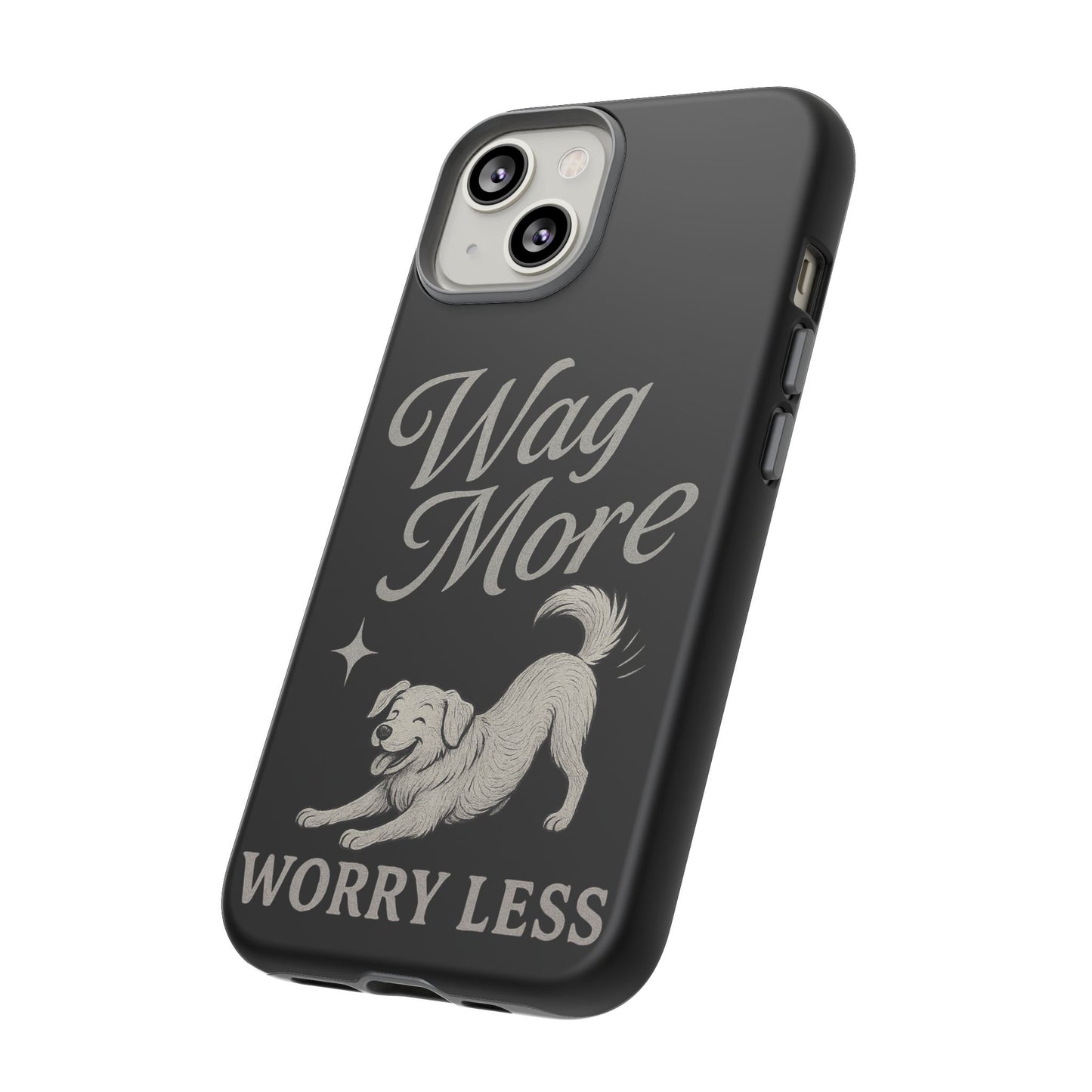 Wag More, Worry Less – Dog Phone Case