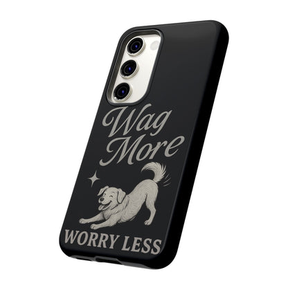 Wag More, Worry Less – Dog Phone Case