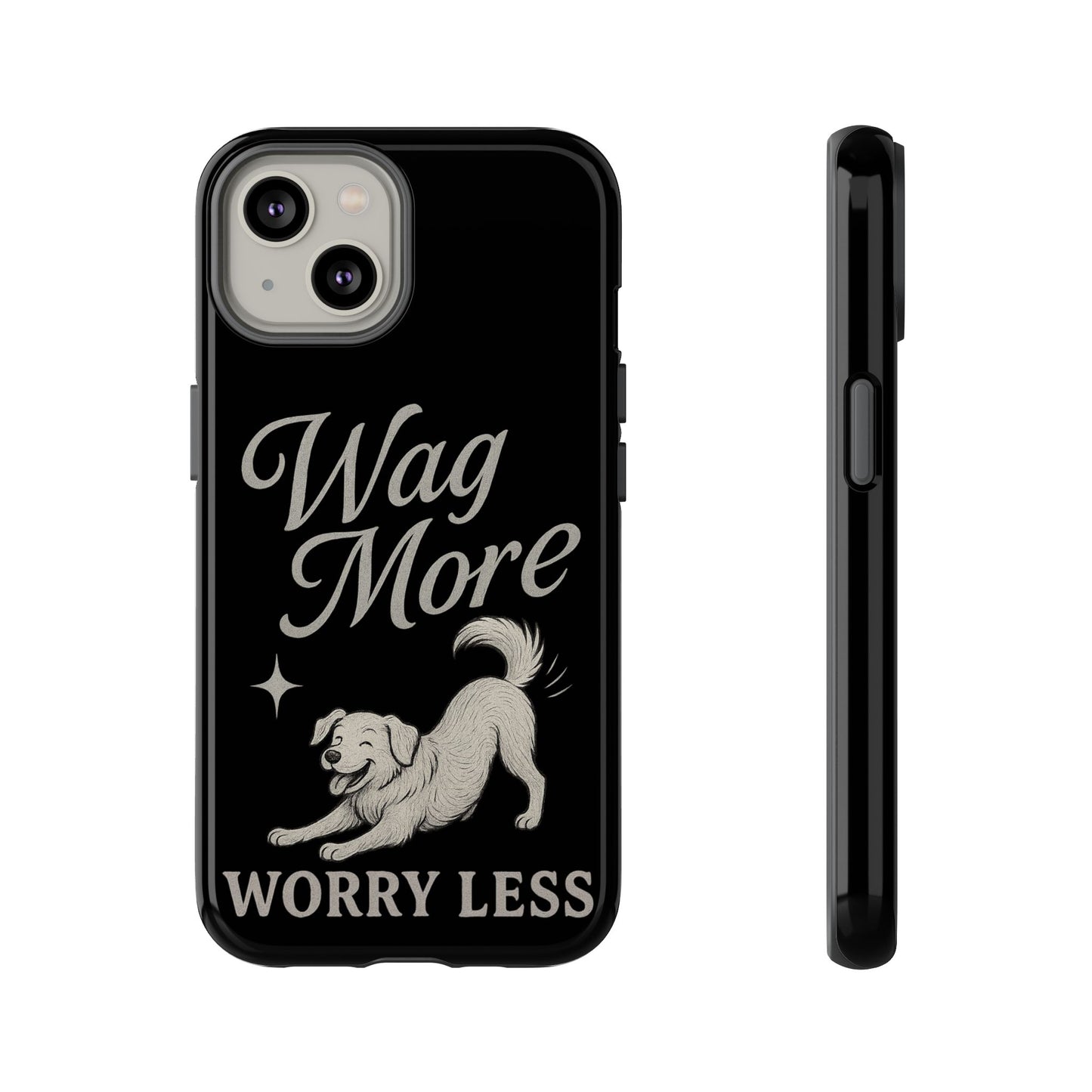 Wag More, Worry Less – Dog Phone Case