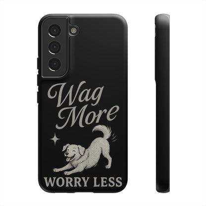 Wag More, Worry Less – Dog Phone Case