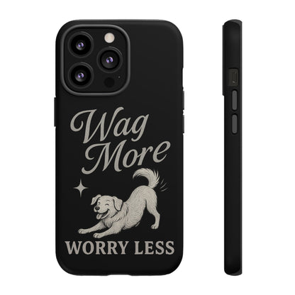 Wag More, Worry Less – Dog Phone Case