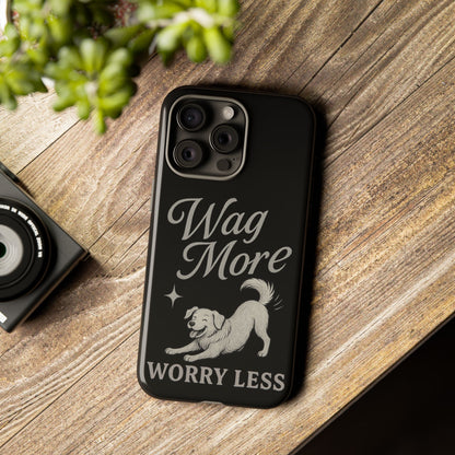 Wag More, Worry Less – Dog Phone Case