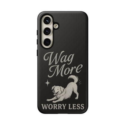 Wag More, Worry Less – Dog Phone Case
