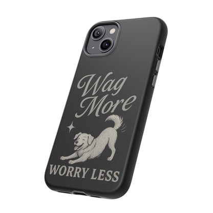 Wag More, Worry Less – Dog Phone Case