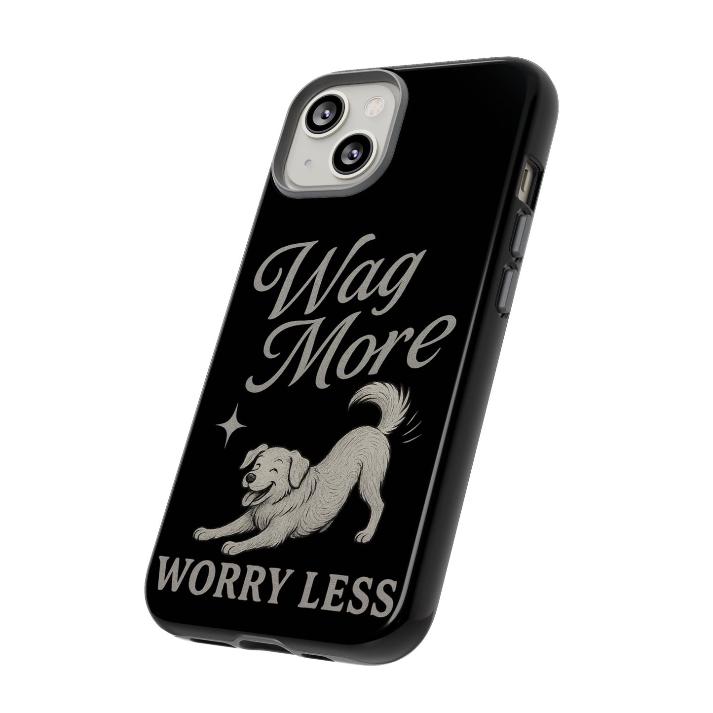 Wag More, Worry Less – Dog Phone Case
