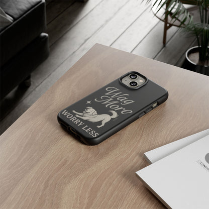 Wag More, Worry Less – Dog Phone Case