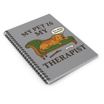 My Pet is My Therapist – Dog Version Spiral Notebook