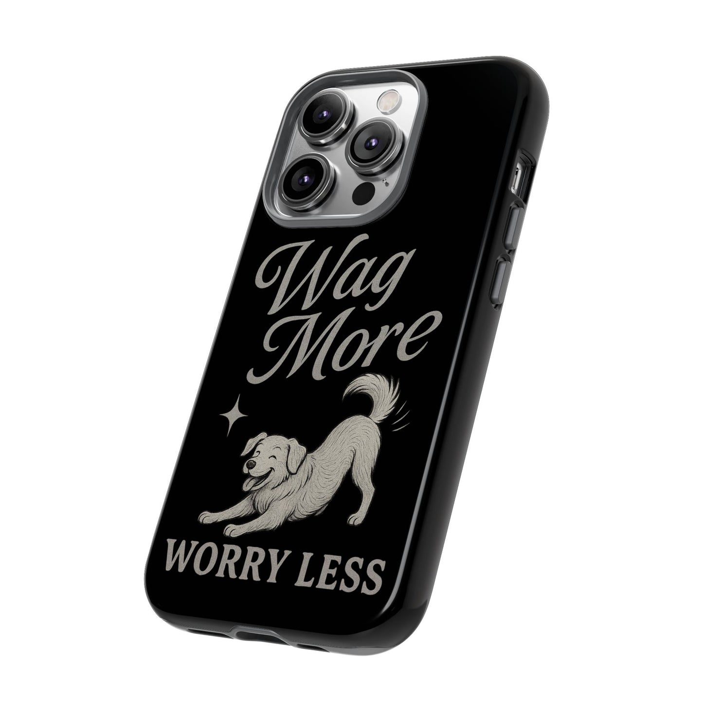 Wag More, Worry Less – Dog Phone Case