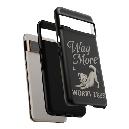Wag More, Worry Less – Dog Phone Case