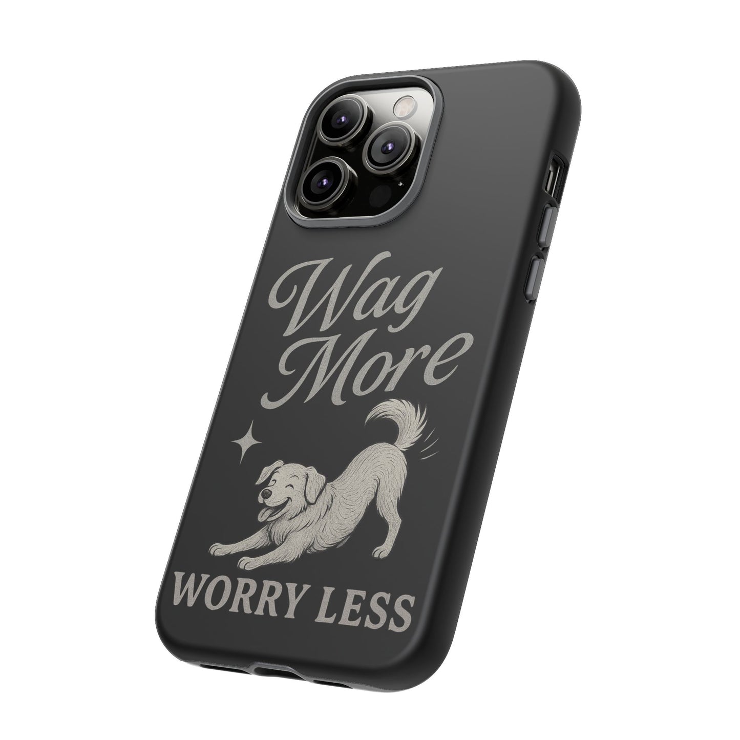 Wag More, Worry Less – Dog Phone Case