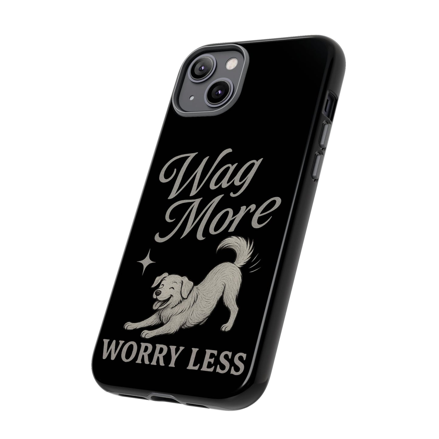 Wag More, Worry Less – Dog Phone Case