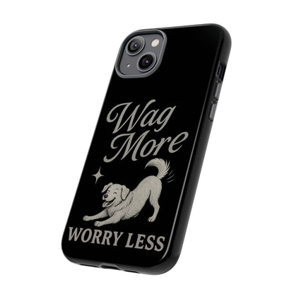 Wag More, Worry Less – Dog Phone Case