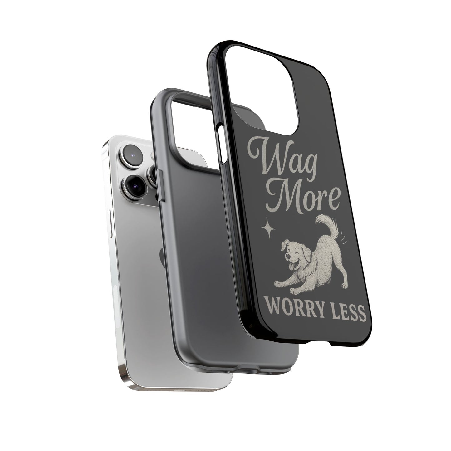 Wag More, Worry Less – Dog Phone Case