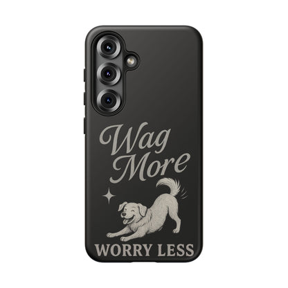 Wag More, Worry Less – Dog Phone Case