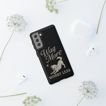 Wag More, Worry Less – Dog Phone Case