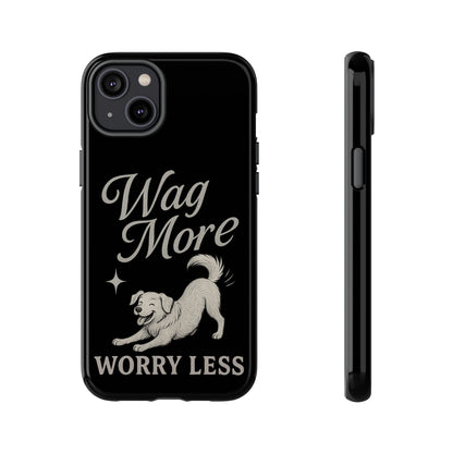 Wag More, Worry Less – Dog Phone Case