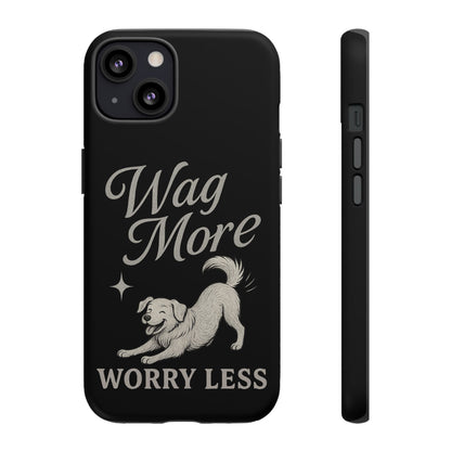 Wag More, Worry Less – Dog Phone Case