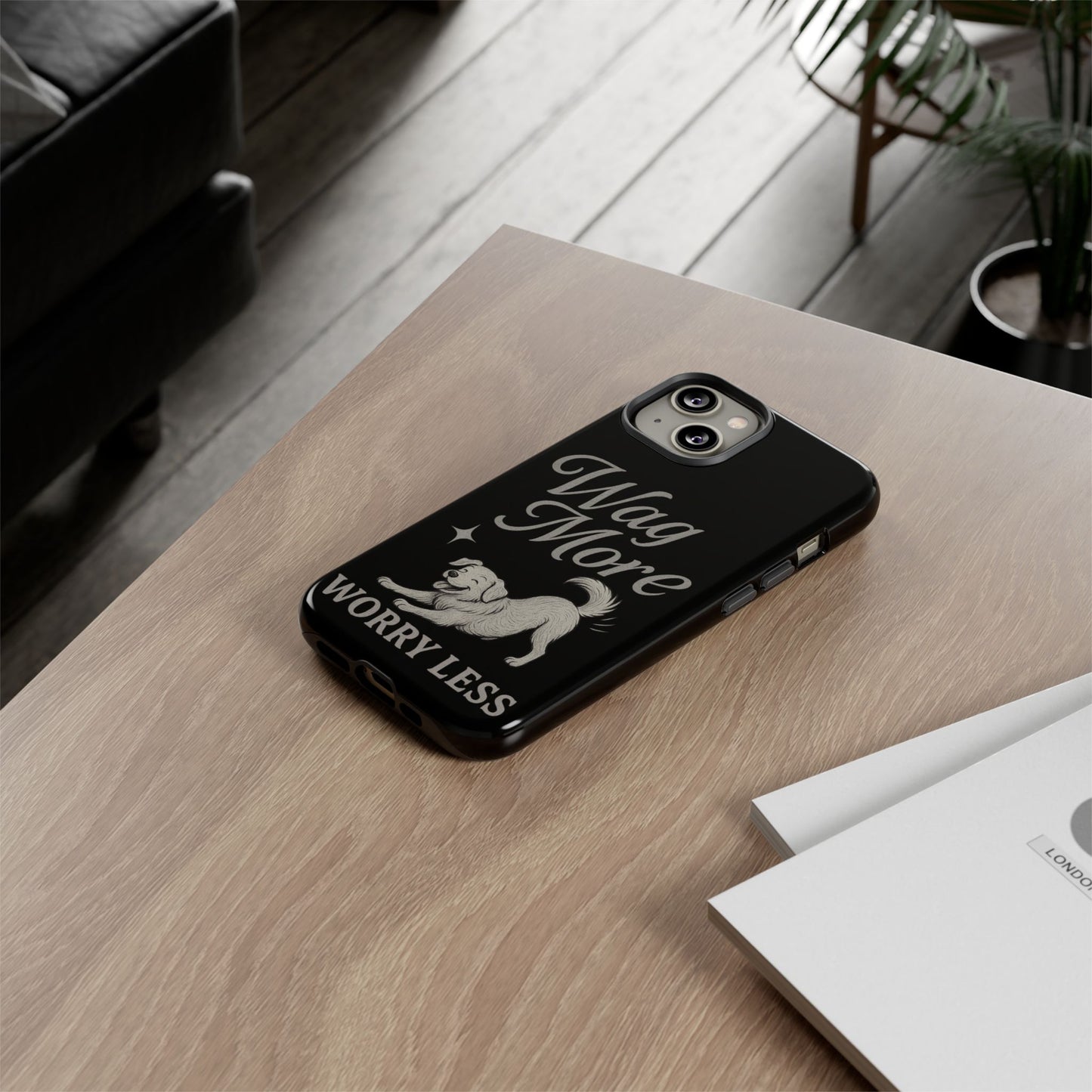 Wag More, Worry Less – Dog Phone Case