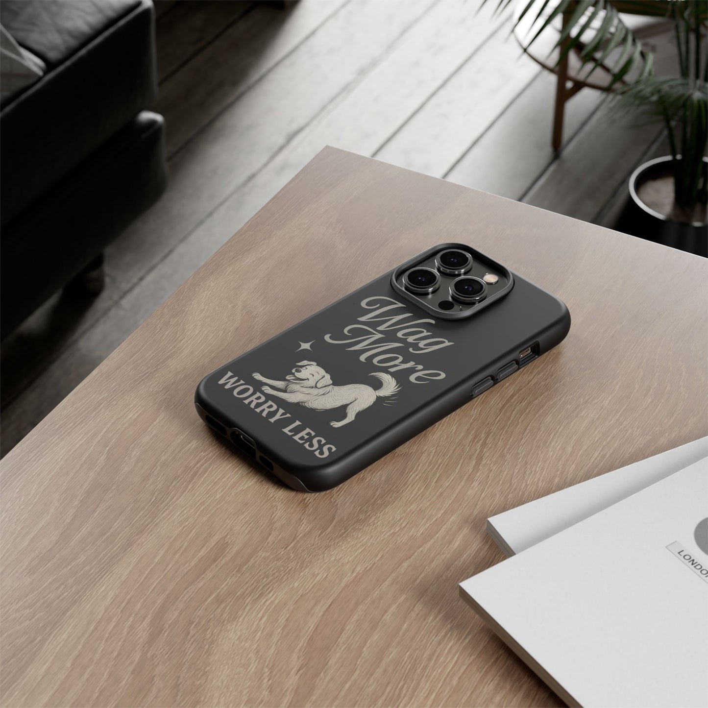 Wag More, Worry Less – Dog Phone Case