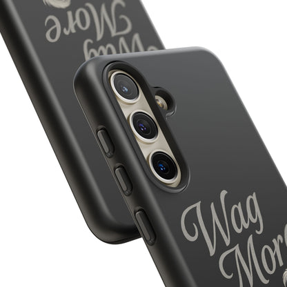 Wag More, Worry Less – Dog Phone Case