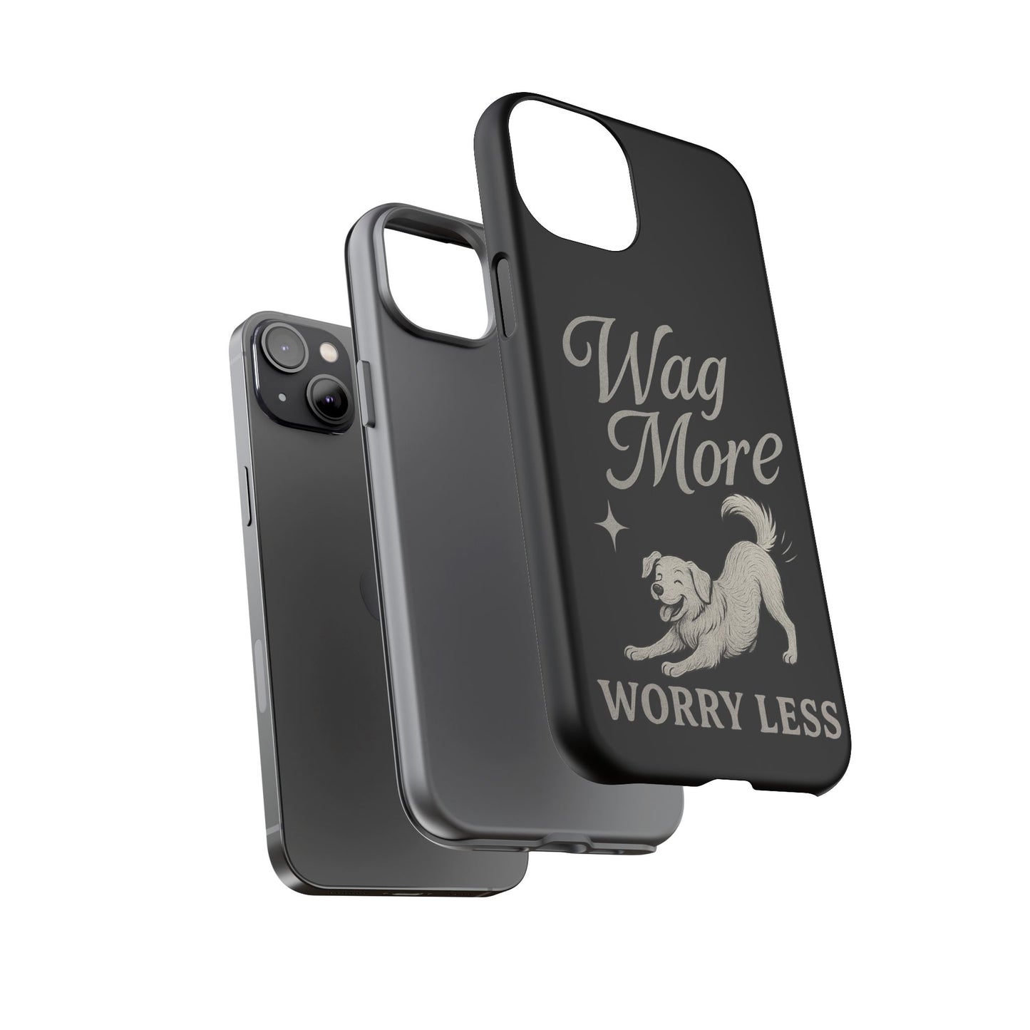Wag More, Worry Less – Dog Phone Case