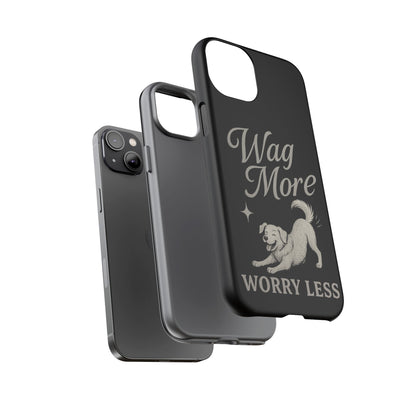 Wag More, Worry Less – Dog Phone Case