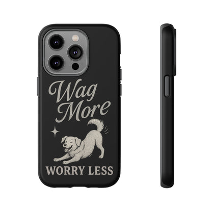 Wag More, Worry Less – Dog Phone Case