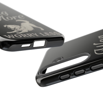 Wag More, Worry Less – Dog Phone Case