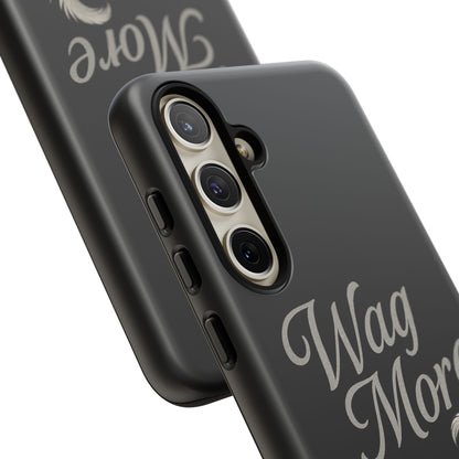Wag More, Worry Less – Dog Phone Case