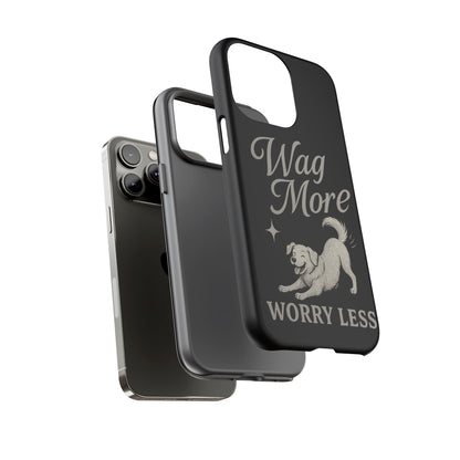 Wag More, Worry Less – Dog Phone Case