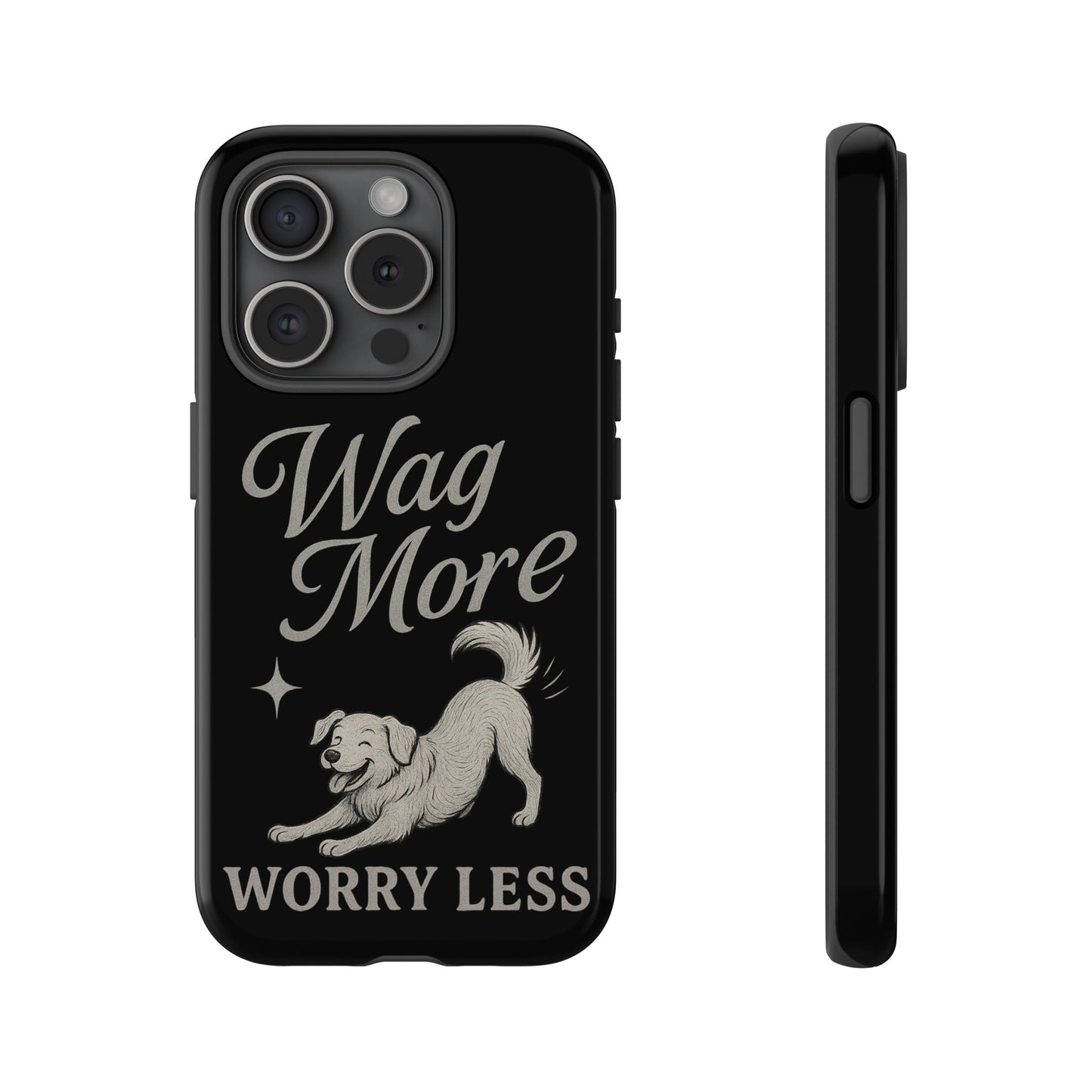 Wag More, Worry Less – Dog Phone Case