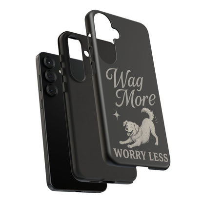 Wag More, Worry Less – Dog Phone Case