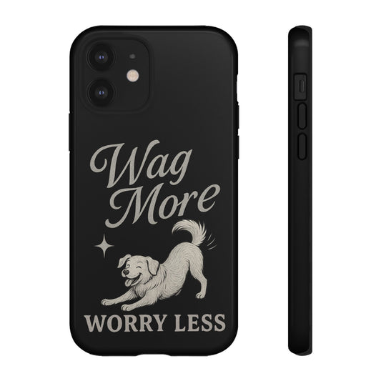 Wag More, Worry Less – Dog Phone Case