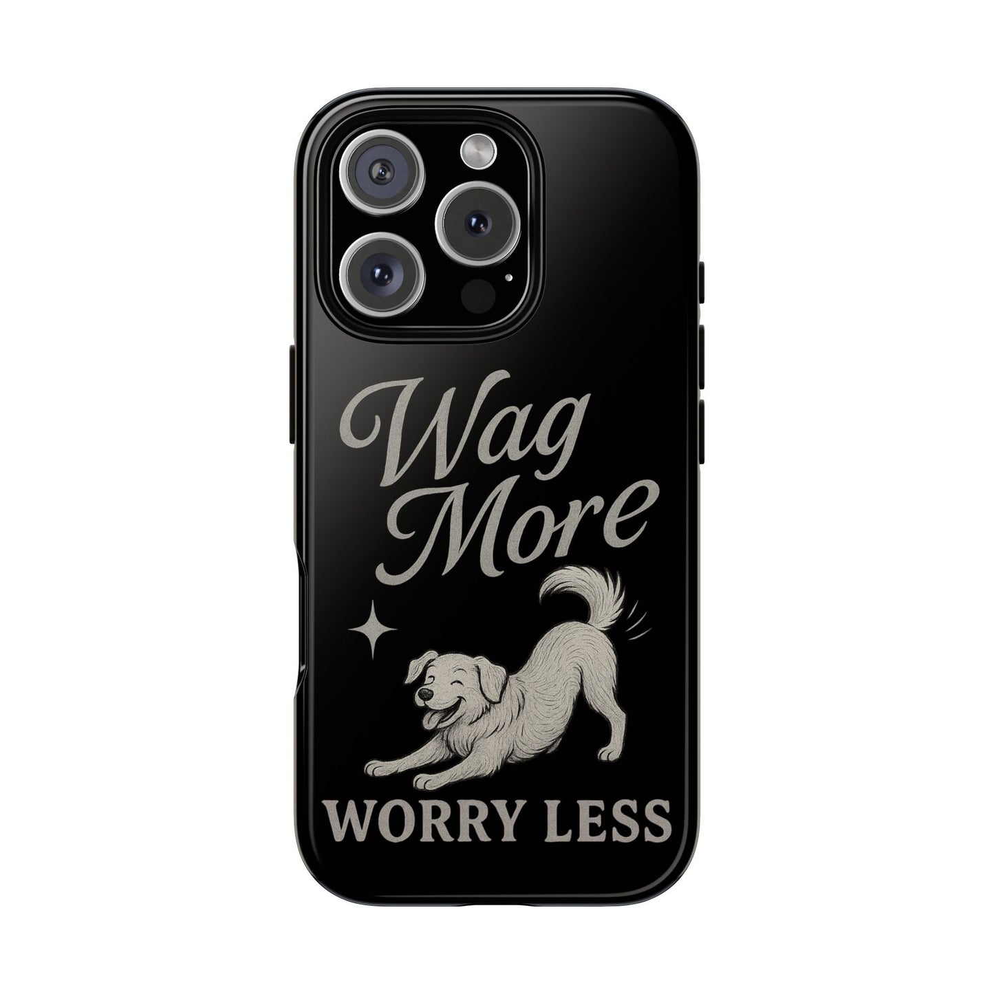 Wag More, Worry Less – Dog Phone Case