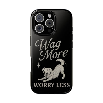 Wag More, Worry Less – Dog Phone Case