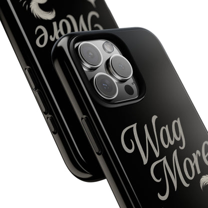 Wag More, Worry Less – Dog Phone Case