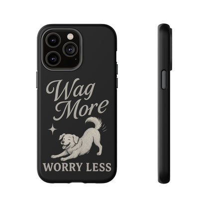 Wag More, Worry Less – Dog Phone Case