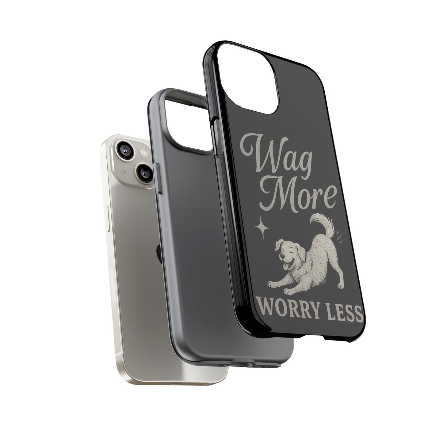 Wag More, Worry Less – Dog Phone Case
