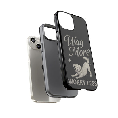 Wag More, Worry Less – Dog Phone Case