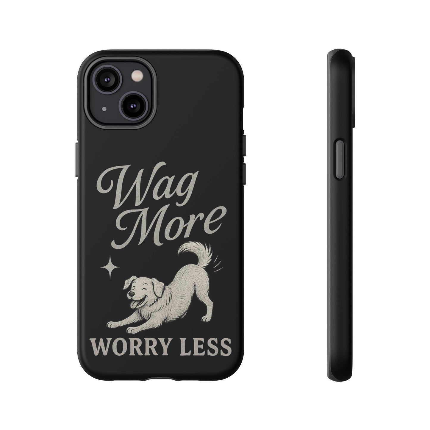 Wag More, Worry Less – Dog Phone Case