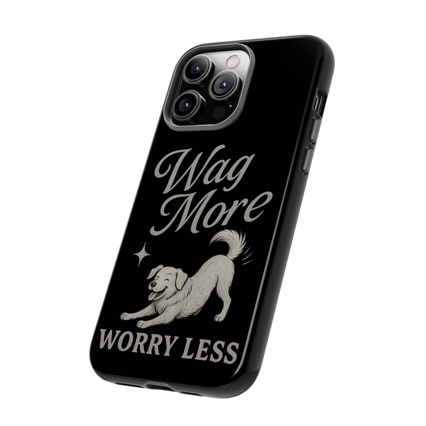 Wag More, Worry Less – Dog Phone Case