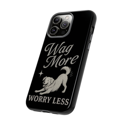 Wag More, Worry Less – Dog Phone Case